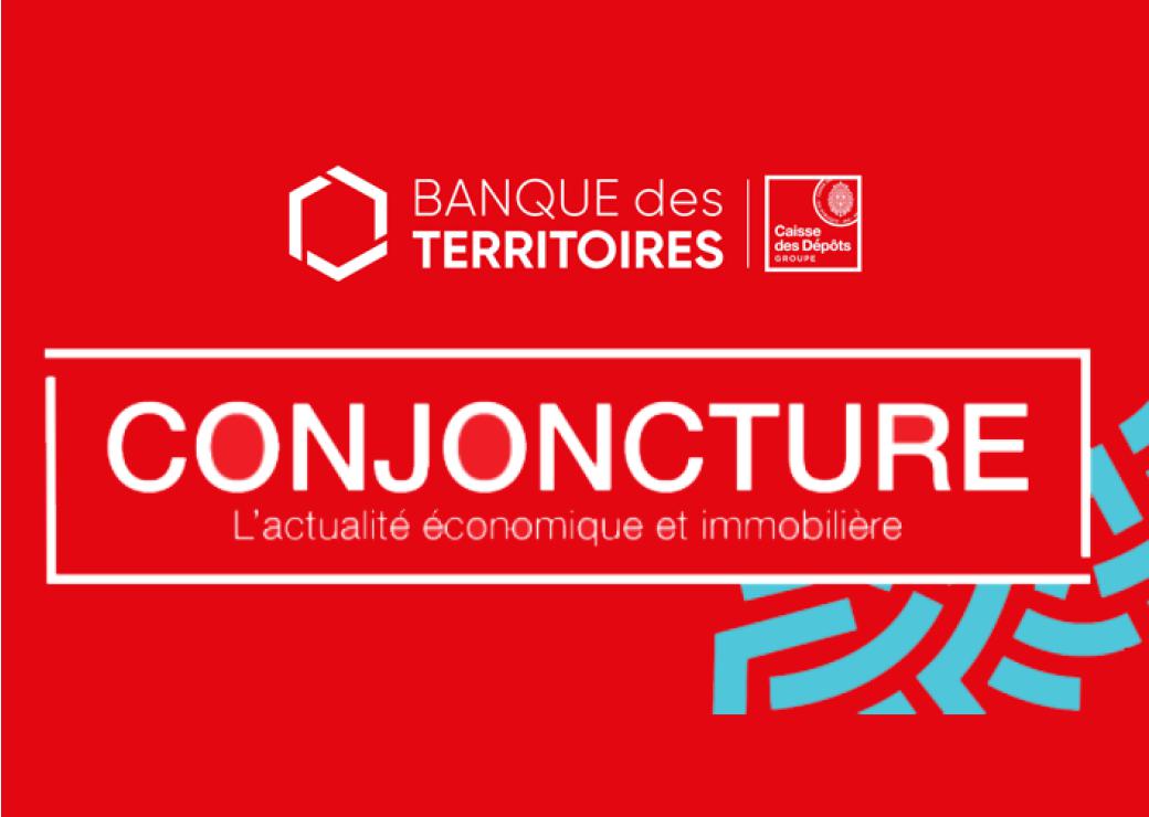 Conjoncture - Banque des Territoires