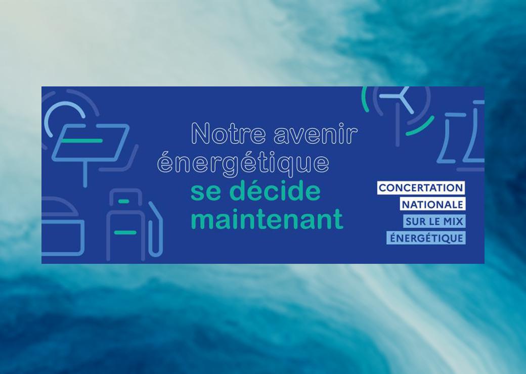 Une concertation grand public sur l'avenir de l'énergie en France