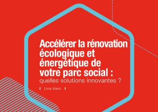 Accélérer la rénovation écologique et énergétique de votre parc social