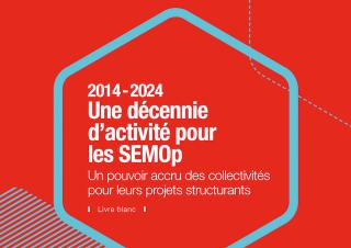 2014/2024 : Une décennie d’activité pour les SEMOp