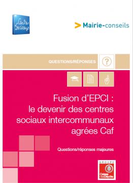 Fusion d'EPCI, le devenir des centres sociaux agréés Caf