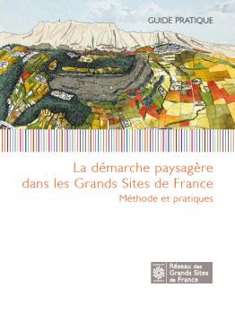 Guide pratique autour de la démarche paysagère dans les Grands Sites