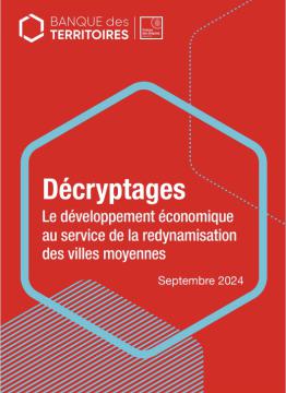 Décryptages - Le développement économique au service de la redynamisation des villes moyennes